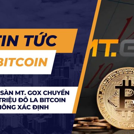 Arkham: Sàn Mt. Gox chuyển hơn 700 triệu đô la bitcoin vào ví không xác định