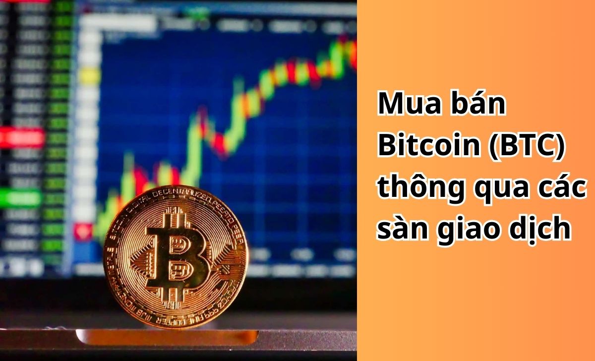 Mua bán Bitcoin (BTC) thông qua các sàn giao dịch