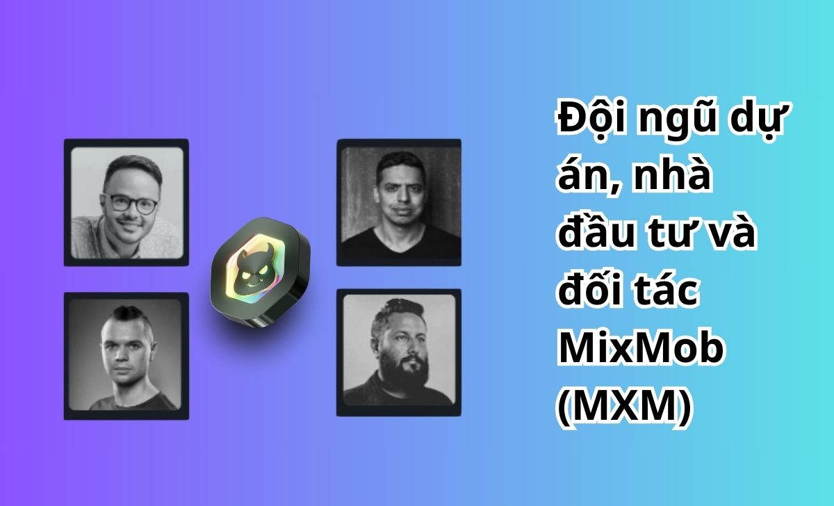 Đội ngũ dự án, nhà đầu tư và đối tác MixMob (MXM)