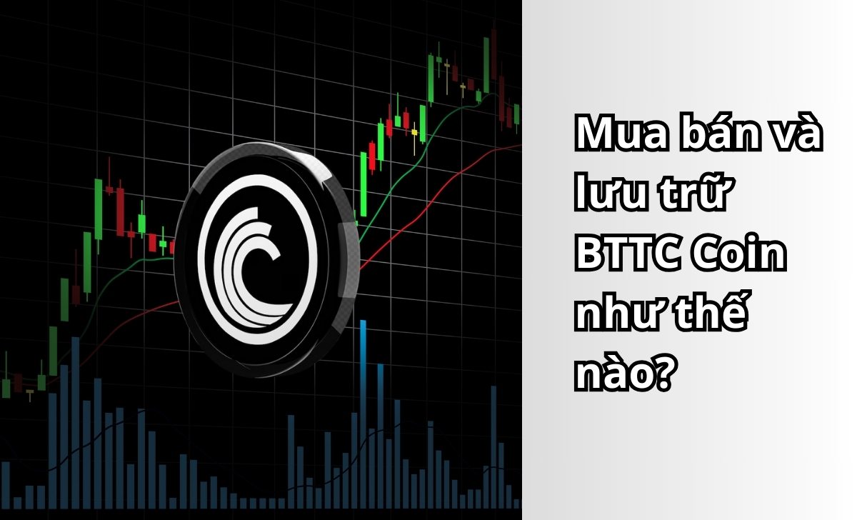 Mua bán và lưu trữ BTTC Coin như thế nào?