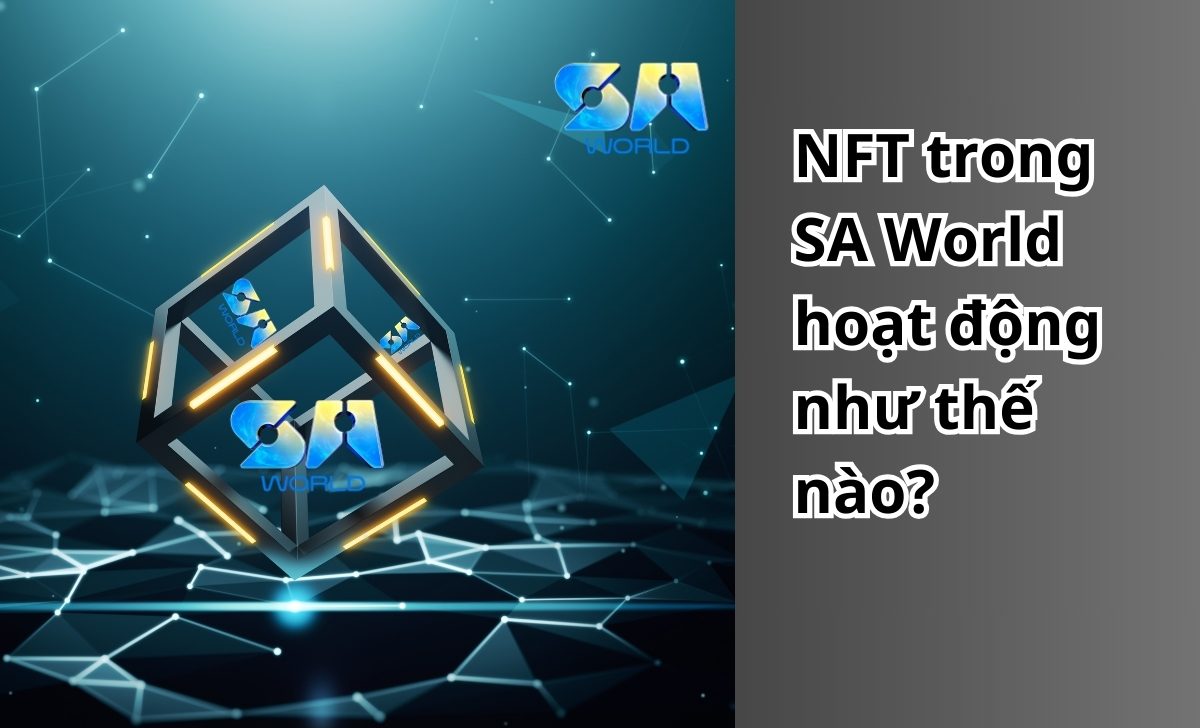 NFT trong SA World hoạt động như thế nào?