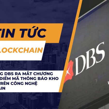 Ngân hàng DBS ra mắt chương trình thí điểm mã thông báo kho bạc dựa trên công nghệ blockchain