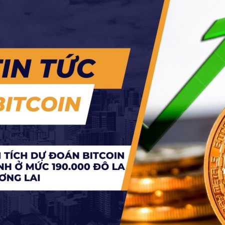 Nhà phân tích dự đoán Bitcoin sẽ đạt đỉnh ở mức 190.000 đô la trong đợt tăng giá của thị trường trong tương lai