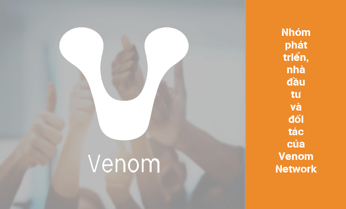 Thông tin nhóm phát triển, nhà đầu tư và đối tác của Venom Network