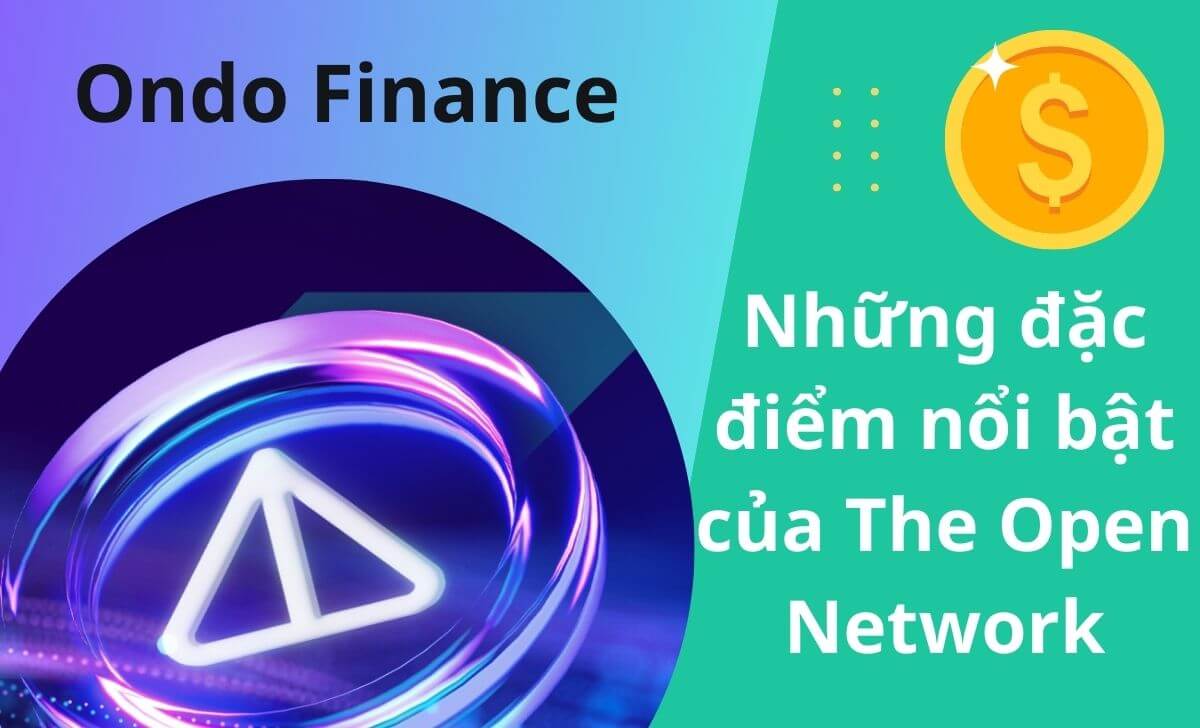 Tìm hiểu các đặc điểm nổi bật của The Open Network