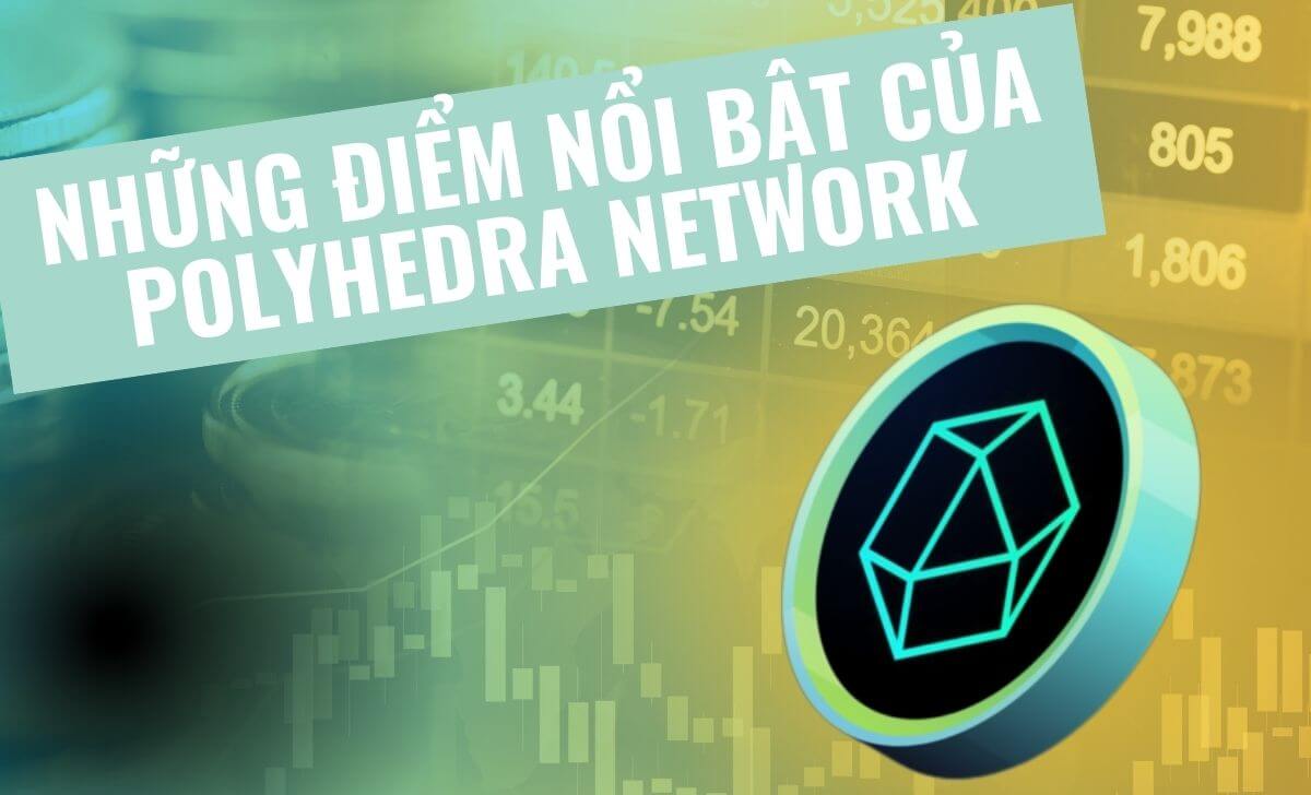 Tìm hiểu điểm nổi bật của Polyhedra Network