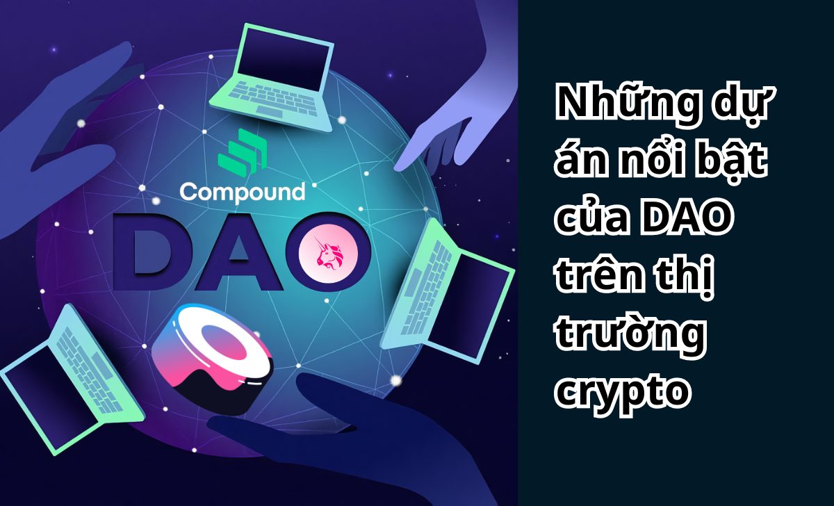 Những dự án nổi bật của DAO trên thị trường crypto