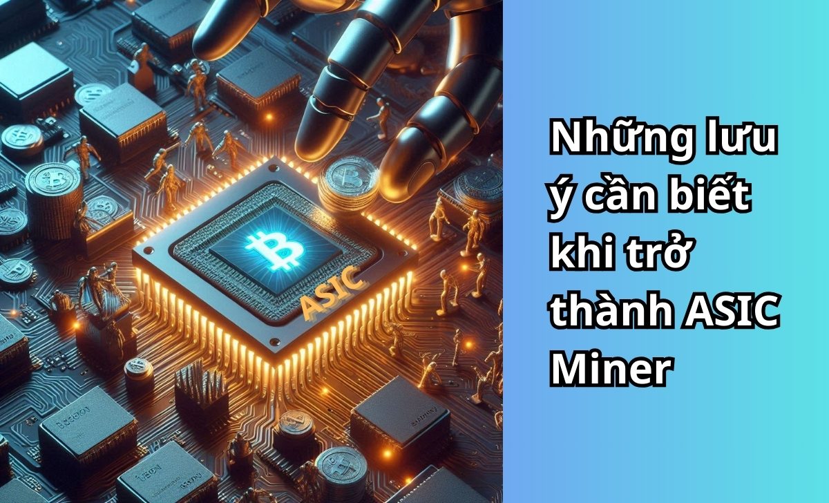 Những lưu ý cần biết khi trở thành ASIC Miner