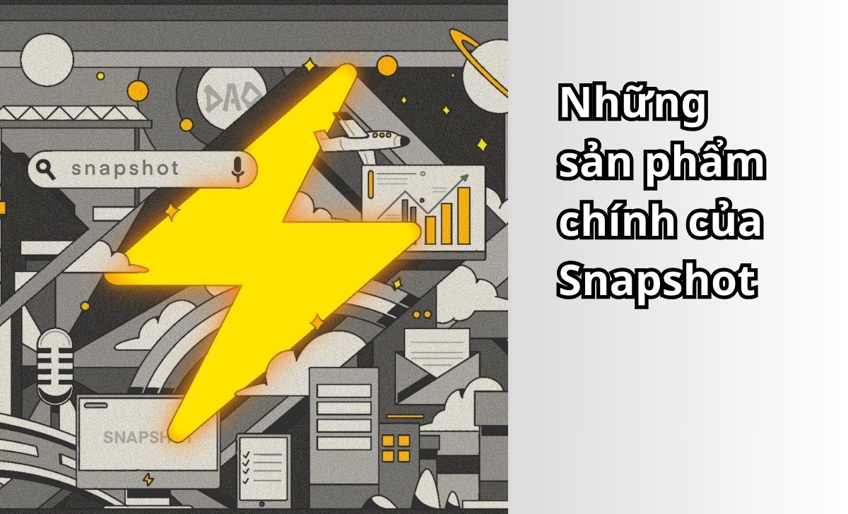 Những sản phẩm chính của Snapshot