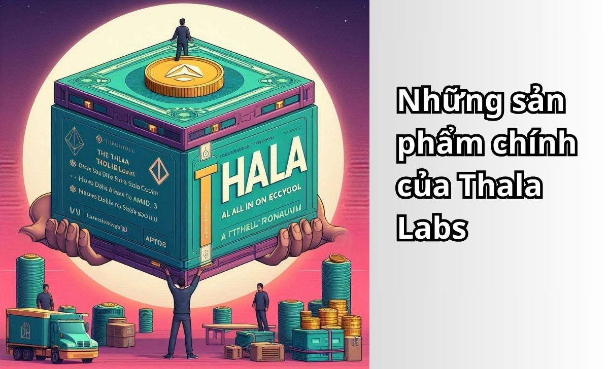 Những sản phẩm chính của Thala Labs