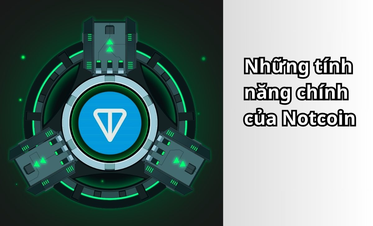 Những tính năng chính của Notcoin