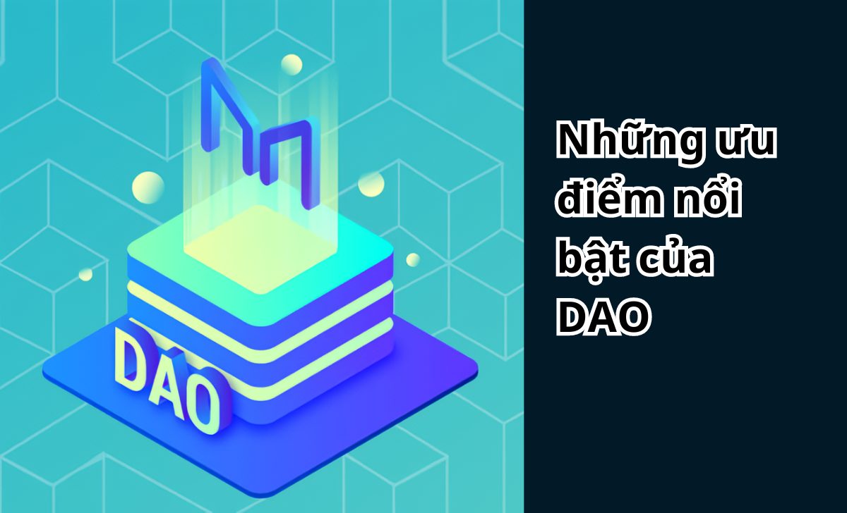 Những ưu điểm nổi bật của DAO