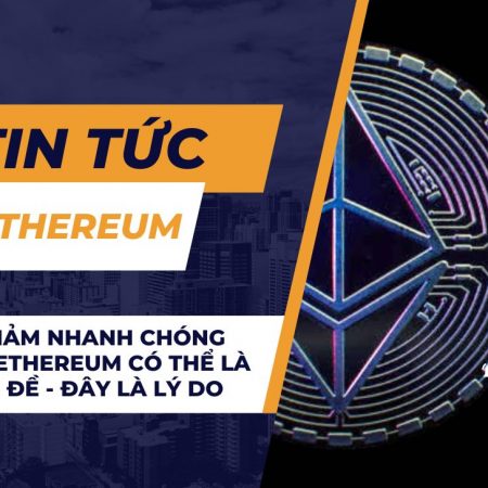 Sự sụt giảm nhanh chóng của phí Ethereum có thể là một vấn đề – Đây là lý do