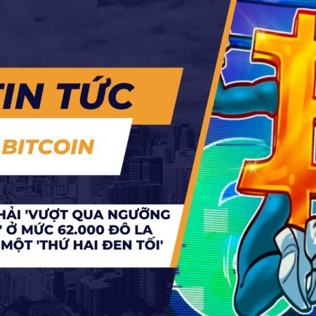 Bitcoin phải ‘vượt qua ngưỡng kháng cự’ ở mức 62.000 đô la để tránh một ‘Thứ Hai Đen Tối’ khác