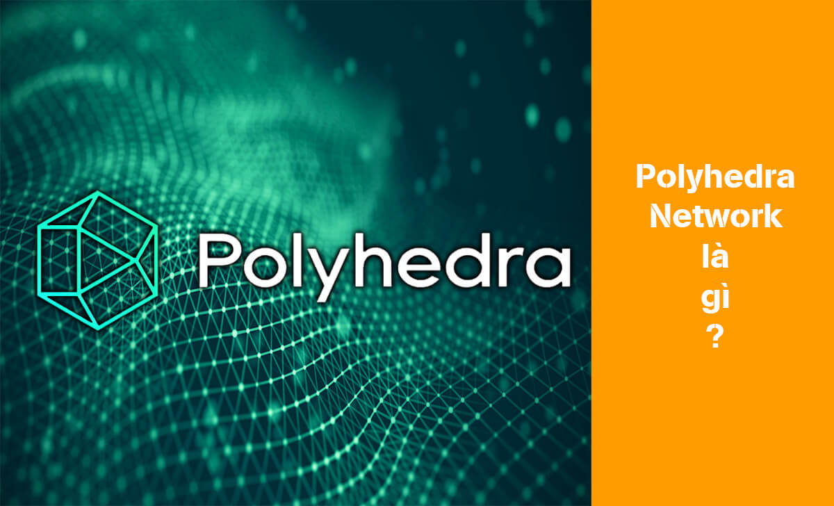 Polyhedra Network là một nền tảng cơ sở hạ tầng Web3