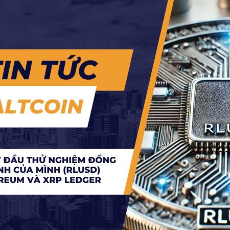 Ripple bắt đầu thử nghiệm đồng tiền ổn định của mình (RLUSD) trên Ethereum và XRP Ledger