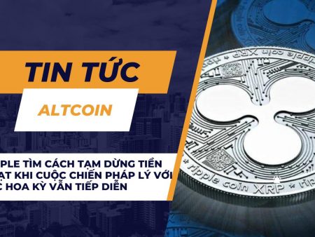 Ripple tìm cách tạm dừng tiền phạt khi cuộc chiến pháp lý với SEC Hoa Kỳ vẫn tiếp diễn
