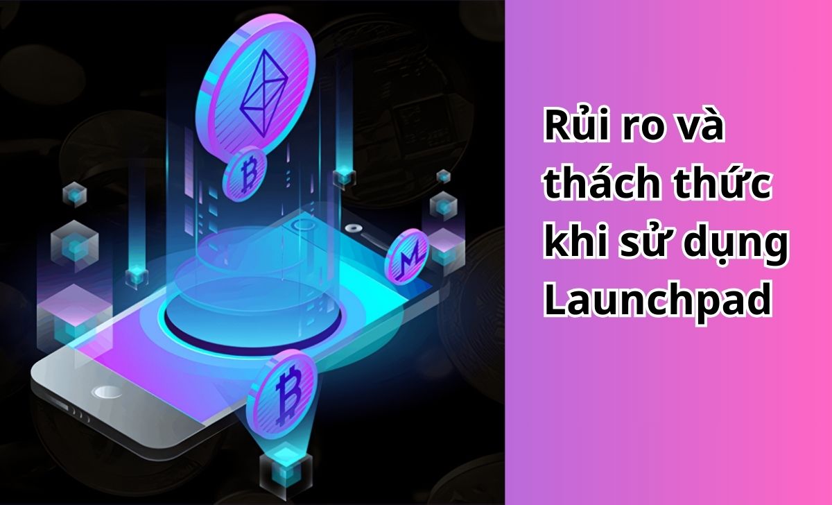 Rủi ro và thách thức khi sử dụng Launchpad