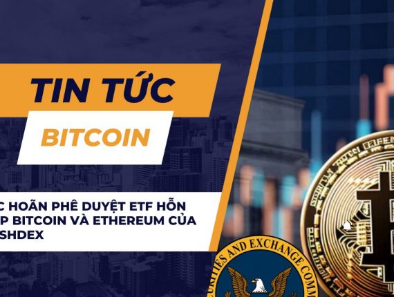 SEC hoãn phê duyệt ETF hỗn hợp Bitcoin và Ethereum của Hashdex