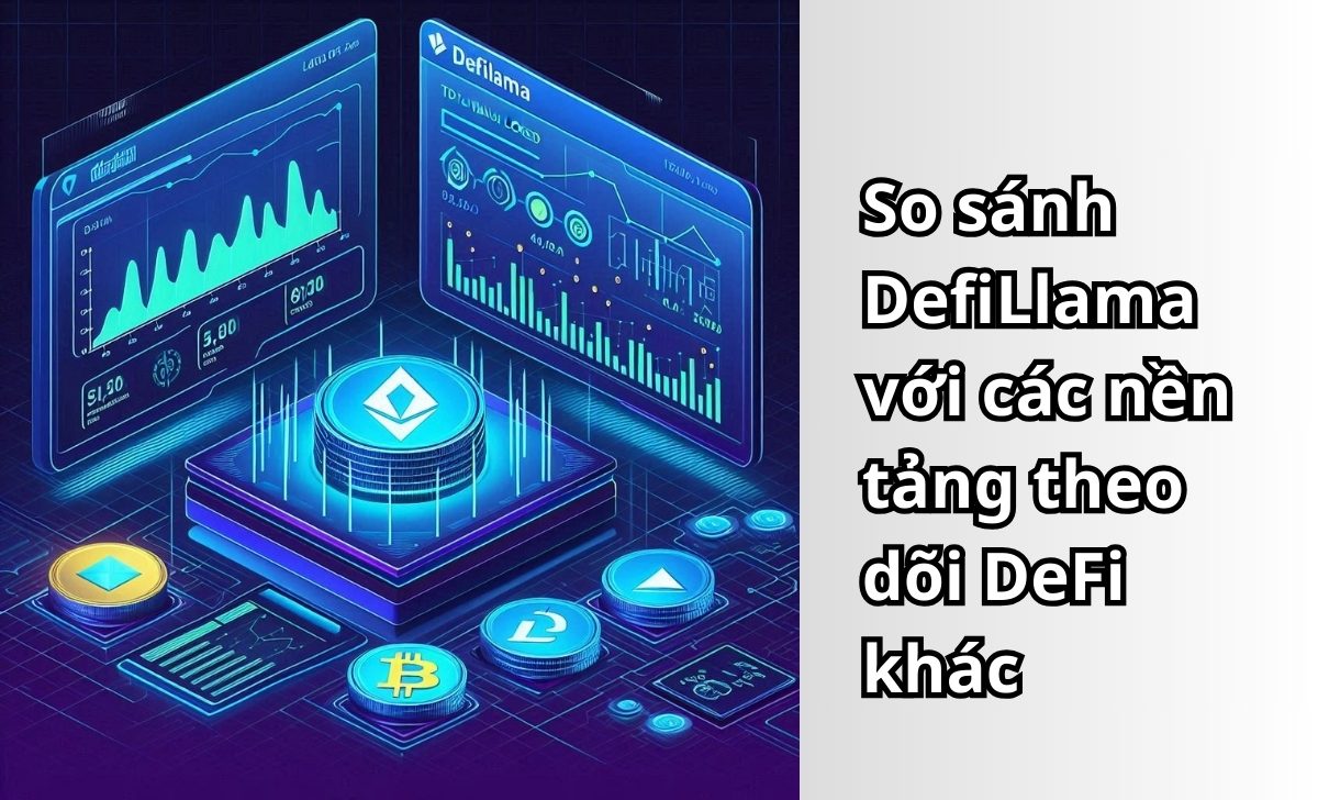 So sánh DefiLlama với các nền tảng theo dõi DeFi khác