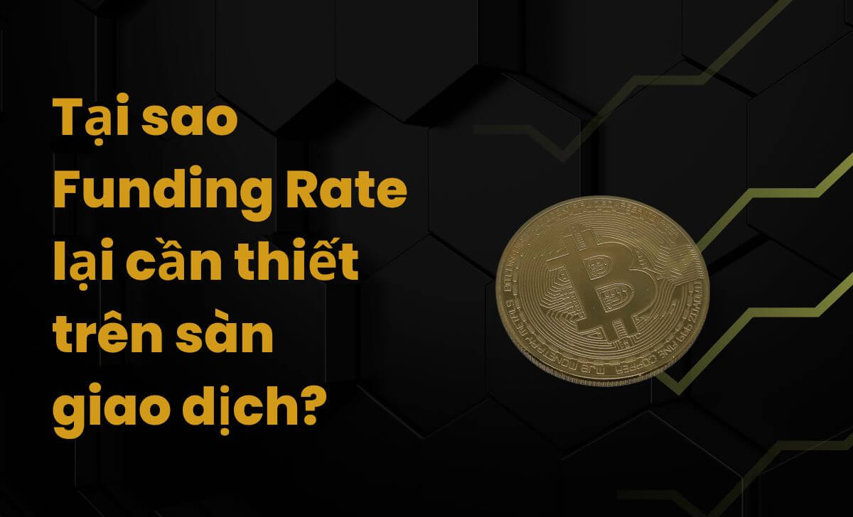 Lý do Funding Rate lại cần thiết