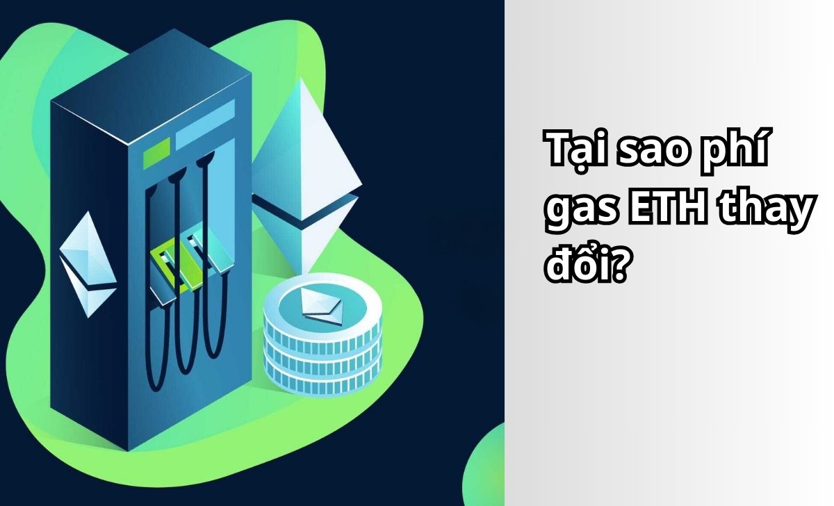 Tại sao phí gas ETH thay đổi?