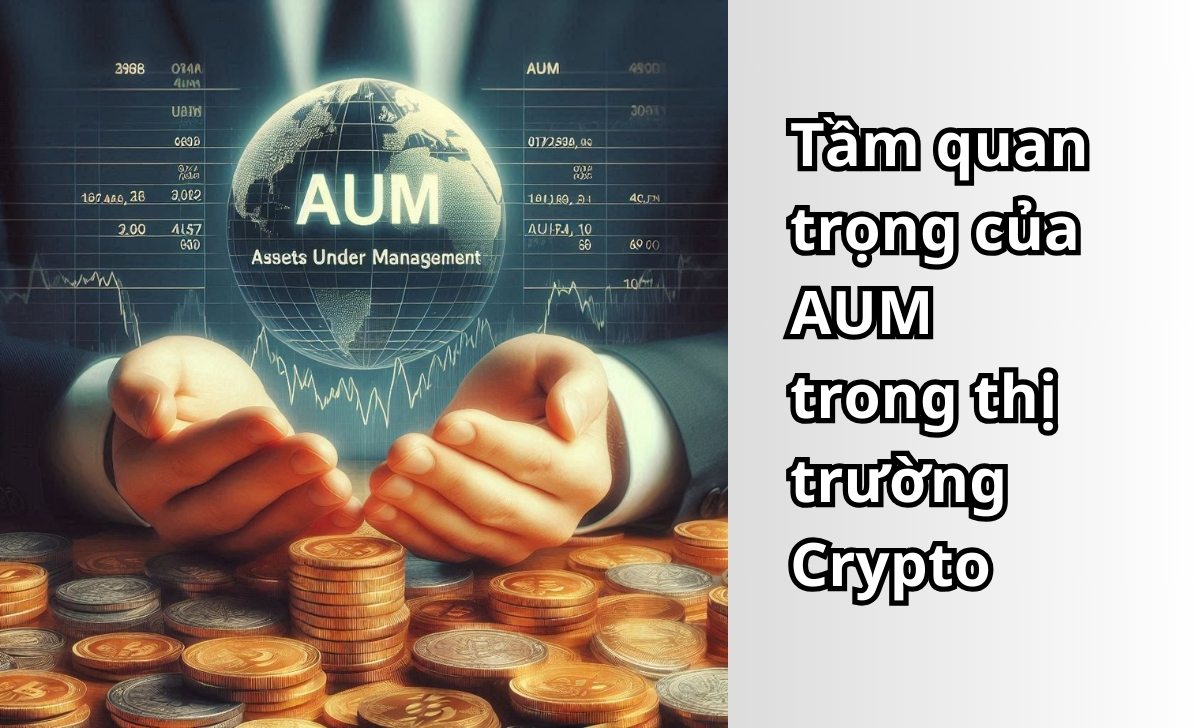 Tầm quan trọng của AUM trong thị trường Crypto