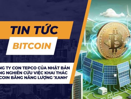 Công ty con TEPCO của Nhật Bản đang nghiên cứu việc khai thác Bitcoin bằng năng lượng ‘xanh’