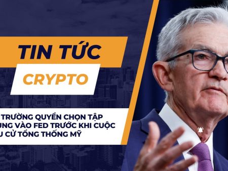 Thị trường quyền chọn tập trung vào Fed trước khi cuộc bầu cử tổng thống Mỹ