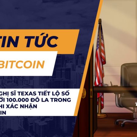 Thượng nghị sĩ Texas tiết lộ số tiền lên tới 100.000 đô la trong BTC sau khi xác nhận blockchain