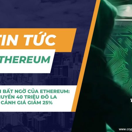 Đồng minh bất ngờ của Ethereum: Hacker chuyển 40 triệu đô la trong bối cảnh giá giảm 25%