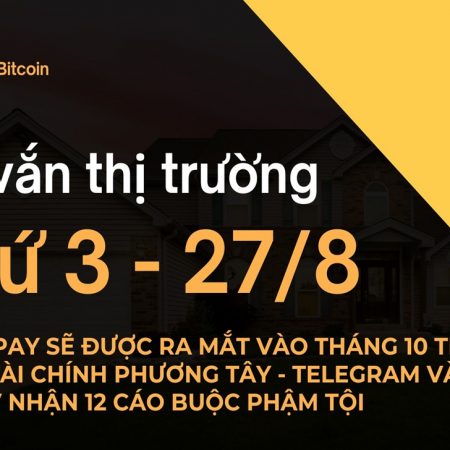 Tin vắn thị trường crypto Thứ 3 – 27/8