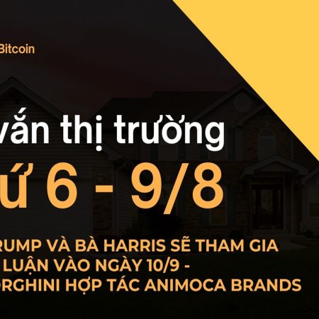 Tin vắn thị trường crypto Thứ 6 – 9/8