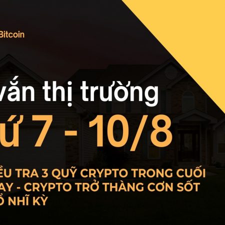 Tin vắn thị trường crypto Thứ 7 – 10/8