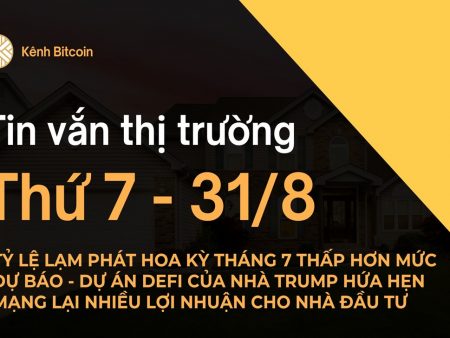 Tin vắn thị trường crypto Thứ 7 – 31/8