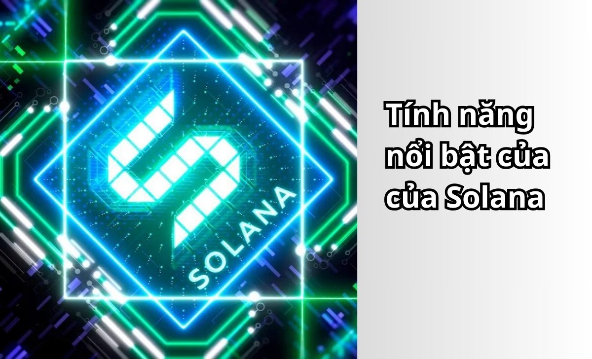 Tính năng nổi bật của của Solana