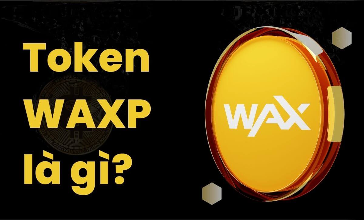 Tìm hiểu về Token WAXP