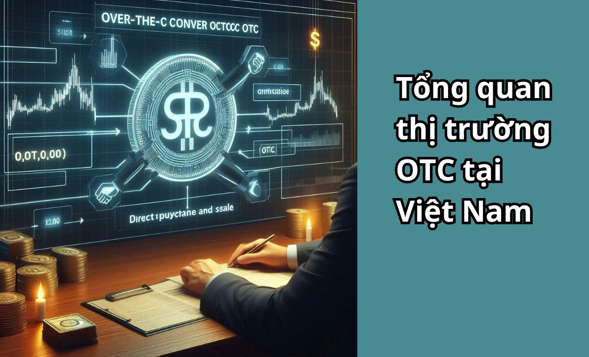 Tổng quan thị trường OTC tại Việt Nam