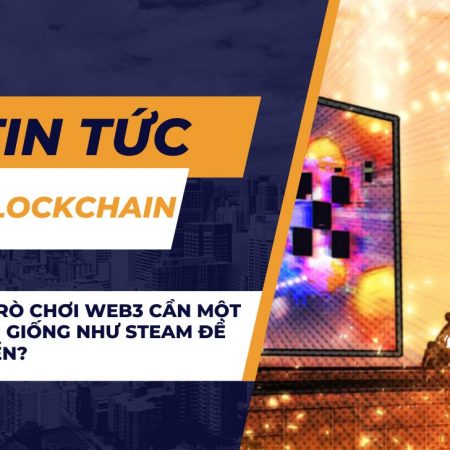 Tại sao trò chơi Web3 cần một nền tảng giống như Steam để phát triển