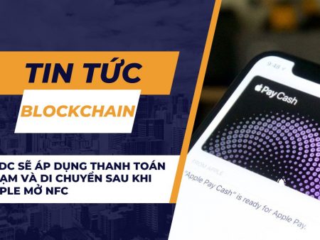 USDC sẽ áp dụng thanh toán chạm và di chuyển sau khi Apple mở NFC