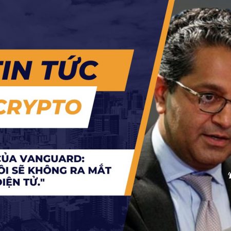 CEO mới của Vanguard: “Chúng tôi sẽ không ra mắt ETF tiền điện tử.”