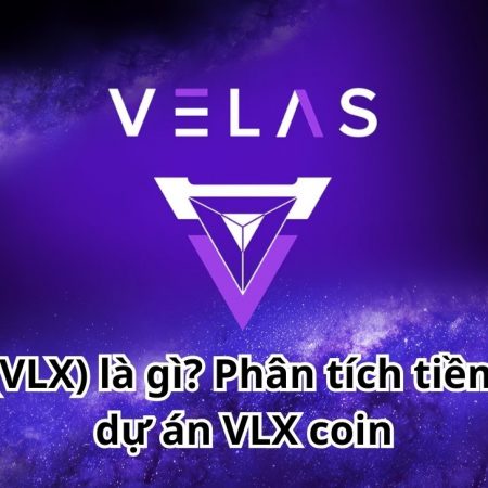 Velas (VLX) là gì? Phân tích tiềm năng dự án VLX coin