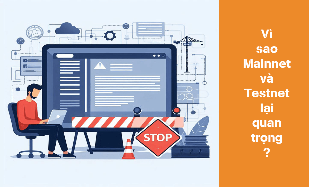 Cùng tìm hiểu vì sao Mainnet và Testnet lại quan trọng