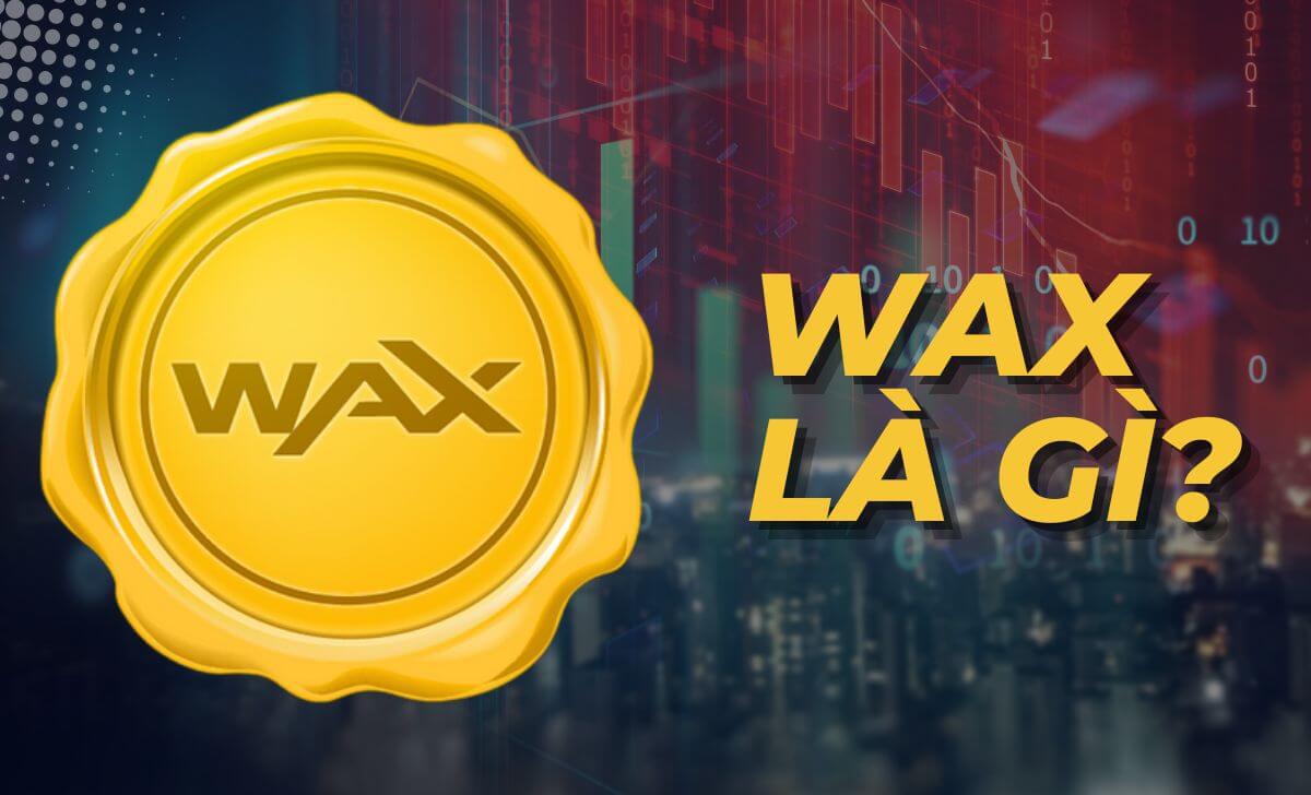 WAX là một chợ trực tuyến được phát triển dựa trên công nghệ Blockchain