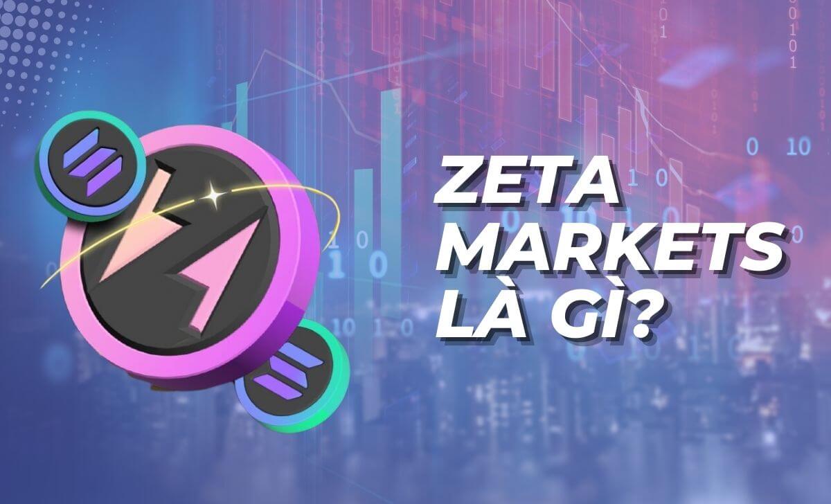 Zeta Markets là một nền tảng Perp DEX trong hệ sinh thái Solana